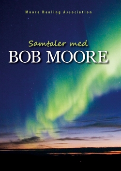 Moore Healing Association: Samtaler med Bob Moore